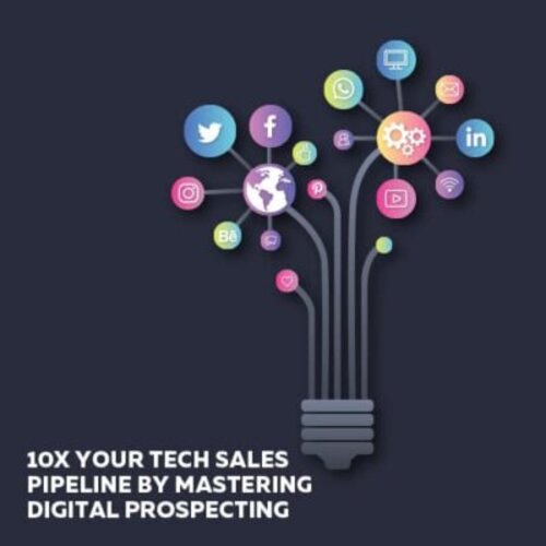 10X your tech sales pipeline by mastering digital prospecting